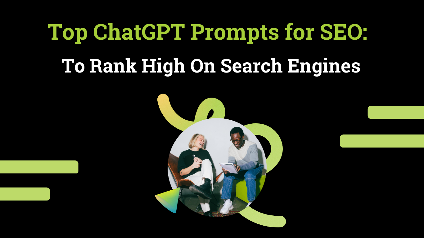 Top ChatGPT Prompts For SEO: To Rank High On Search Engines
